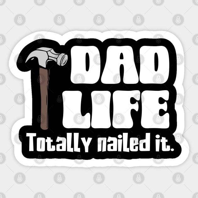 Dad Life: Totally Nailed It (white text) Sticker by KayBee Gift Shop